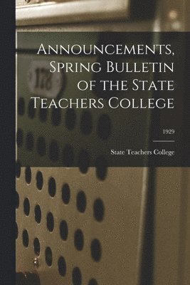 bokomslag Announcements, Spring Bulletin of the State Teachers College; 1929