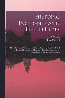 bokomslag Historic Incidents and Life in India