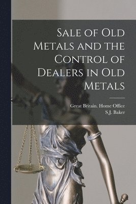 Sale of Old Metals and the Control of Dealers in Old Metals 1