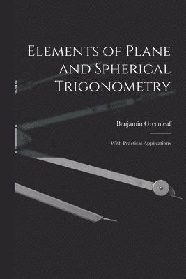 Elements of Plane and Spherical Trigonometry