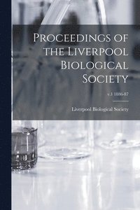 bokomslag Proceedings of the Liverpool Biological Society; v.1 1886-87