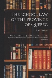bokomslag School Law of the Province of Quebec [microform]