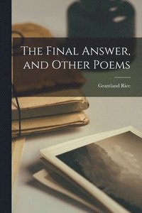 bokomslag The Final Answer, and Other Poems