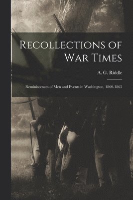A. G. (Albert Gallatin) Riddle - Recollections of War Times, Häftad