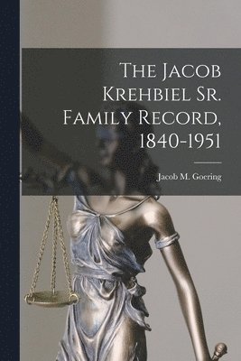 bokomslag The Jacob Krehbiel Sr. Family Record, 1840-1951