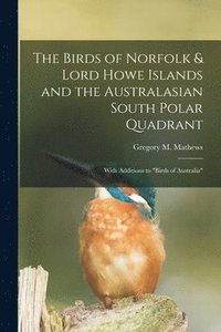 bokomslag The Birds of Norfolk & Lord Howe Islands and the Australasian South Polar Quadrant: With Additions to 'birds of Australia'