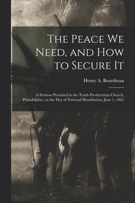 The Peace We Need, and How to Secure It 1