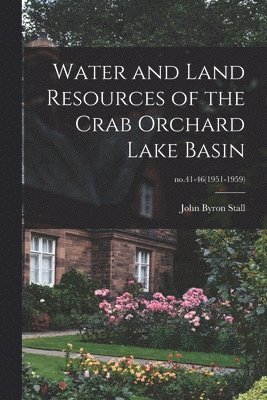 bokomslag Water and Land Resources of the Crab Orchard Lake Basin; no.41-46(1951-1959)