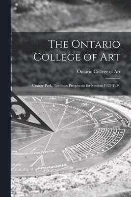 The Ontario College of Art: Grange Park, Toronto: Prospectus for Session 1929-1930 1