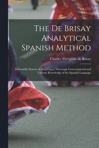 bokomslag The De Brisay Analytical Spanish Method [microform]