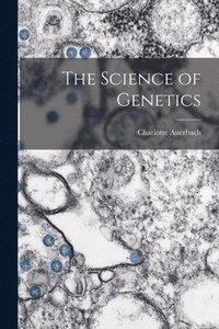 bokomslag The Science of Genetics
