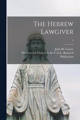 The Hebrew Lawgiver; 2 1