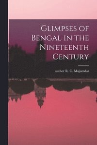 bokomslag Glimpses of Bengal in the Nineteenth Century