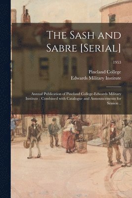 The Sash and Sabre [serial]: Annual Publication of Pineland College-Edwards Military Institute: Combined With Catalogue and Announcements for Sessi 1