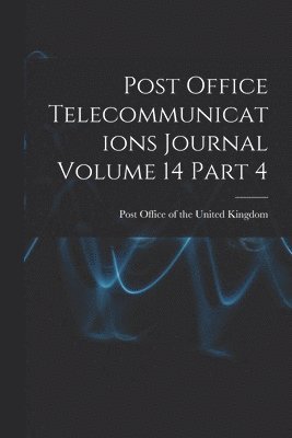 bokomslag Post Office Telecommunications Journal Volume 14 Part 4