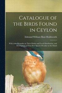 bokomslag Catalogue of the Birds Found in Ceylon