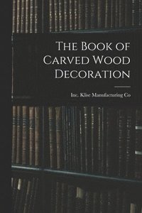 bokomslag The Book of Carved Wood Decoration