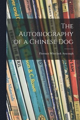 bokomslag The Autobiography of a Chinese Dog