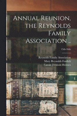 Annual Reunion, the Reynolds Family Association ..; 15th-16th 1