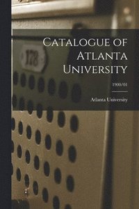 bokomslag Catalogue of Atlanta University; 1900/01