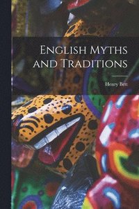 bokomslag English Myths and Traditions
