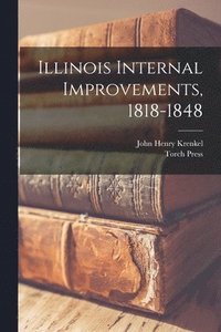 bokomslag Illinois Internal Improvements, 1818-1848