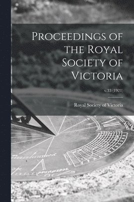 Proceedings of the Royal Society of Victoria; v.33 (1921) 1