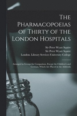 bokomslag Pharmacopoeias of Thirty of the London Hospitals [electronic Resource]