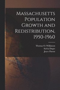 bokomslag Massachusetts Population Growth and Redistribution, 1950-1960