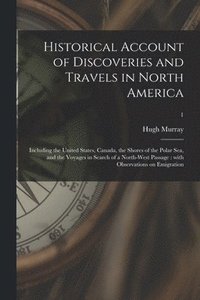 bokomslag Historical Account of Discoveries and Travels in North America