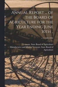 bokomslag Annual Report ... of the Board of Agriculture for the Year Ending June 30th ..; v.11(1889-1890)
