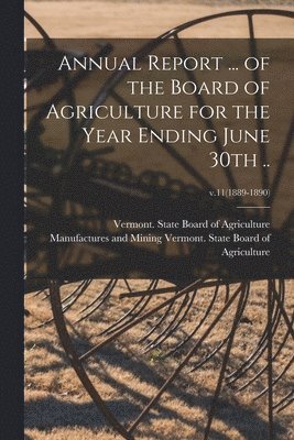 Annual Report ... of the Board of Agriculture for the Year Ending June 30th ..; v.11(1889-1890) 1