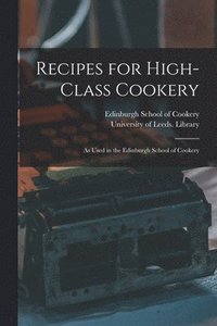 bokomslag Recipes for High-class Cookery