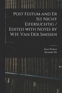 bokomslag Post Festum and Er Ist Nicht Eifersuchtig / Edited With Notes by W.H. Van Der Smissen