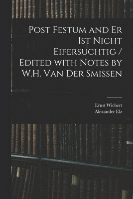 bokomslag Post Festum and Er Ist Nicht Eifersuchtig / Edited With Notes by W.H. Van Der Smissen