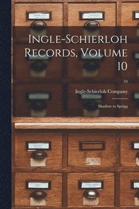 bokomslag Ingle-Schierloh Records, Volume 10: Sharlow to Sprigg; 10