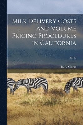 Milk Delivery Costs and Volume Pricing Procedures in California; B0757 1