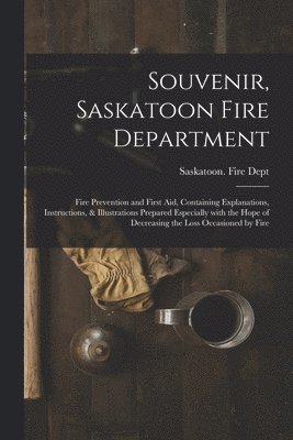 Saskatoon (Sask Fire Dept - Souvenir, Saskatoon Fire Department [microform], Häftad