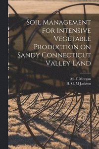 bokomslag Soil Management for Intensive Vegetable Production on Sandy Connecticut Valley Land