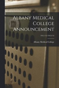 bokomslag Albany Medical College Announcement; 1911/12-1913/14
