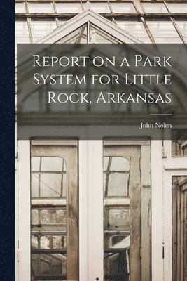 Report on a Park System for Little Rock, Arkansas 1