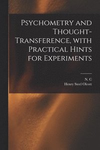bokomslag Psychometry and Thought-transference, With Practical Hints for Experiments