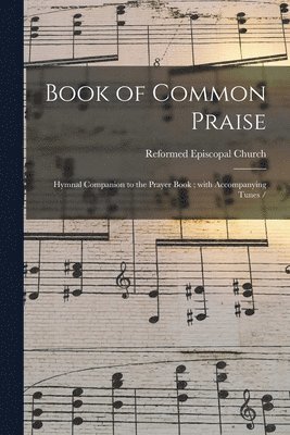 Reformed Episcopal Church - Book of Common Praise, Häftad