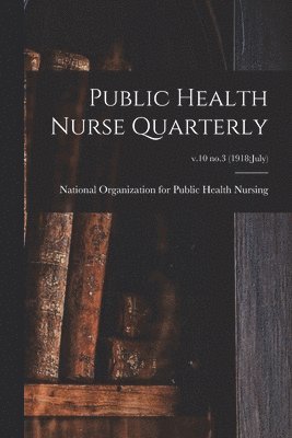 bokomslag Public Health Nurse Quarterly; v.10 no.3 (1918