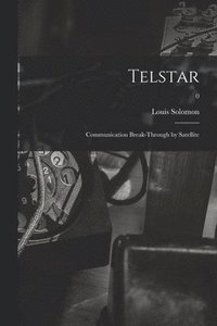 bokomslag Telstar: Communication Break-through by Satellite; 0