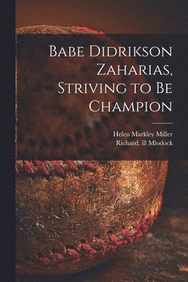 Babe Didrikson Zaharias, Striving to Be Champion 1