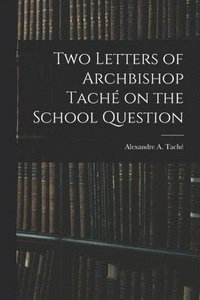 bokomslag Two Letters of Archbishop Tach on the School Question [microform]