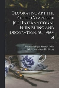 bokomslag Decorative Art the Studio Yearbook [of] International Furnishing and Decoration. 50, 1960-61