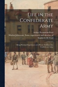 bokomslag Life in the Confederate Army