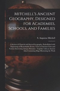 bokomslag Mitchell's Ancient Geography, Designed for Academies, Schools, and Families